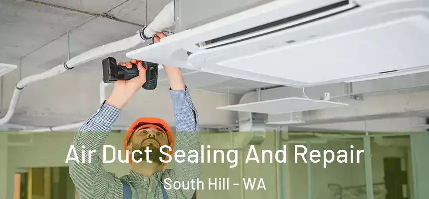  Air Duct Sealing And Repair South Hill - WA