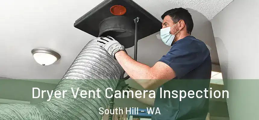  Dryer Vent Camera Inspection South Hill - WA