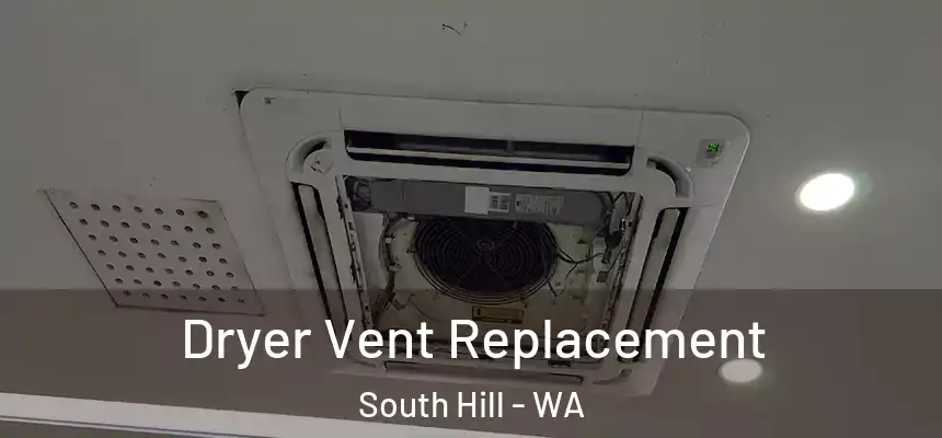  Dryer Vent Replacement South Hill - WA