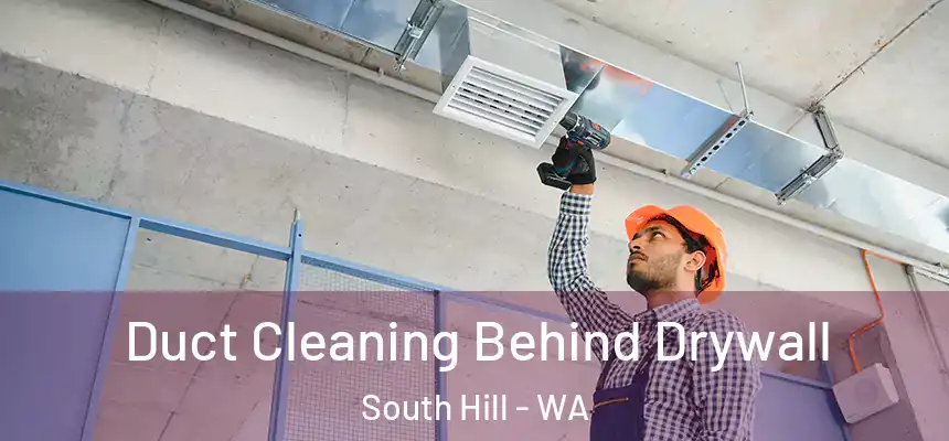  Duct Cleaning Behind Drywall South Hill - WA