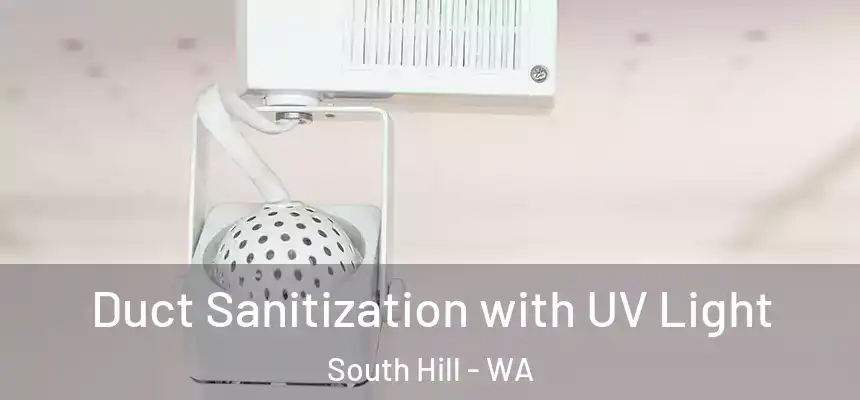  Duct Sanitization with UV Light South Hill - WA