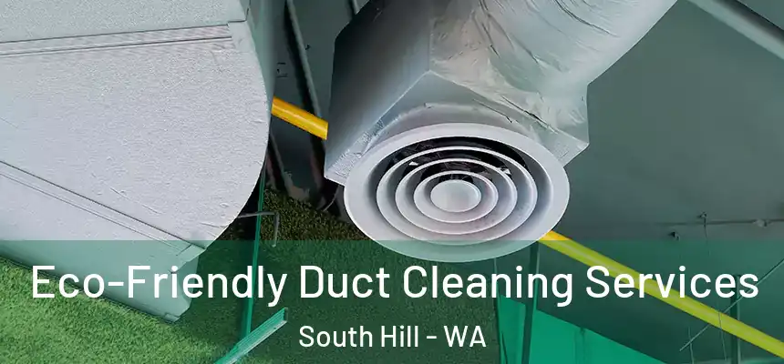  Eco-Friendly Duct Cleaning Services South Hill - WA