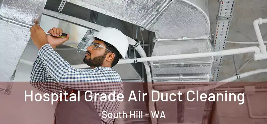  Hospital Grade Air Duct Cleaning South Hill - WA
