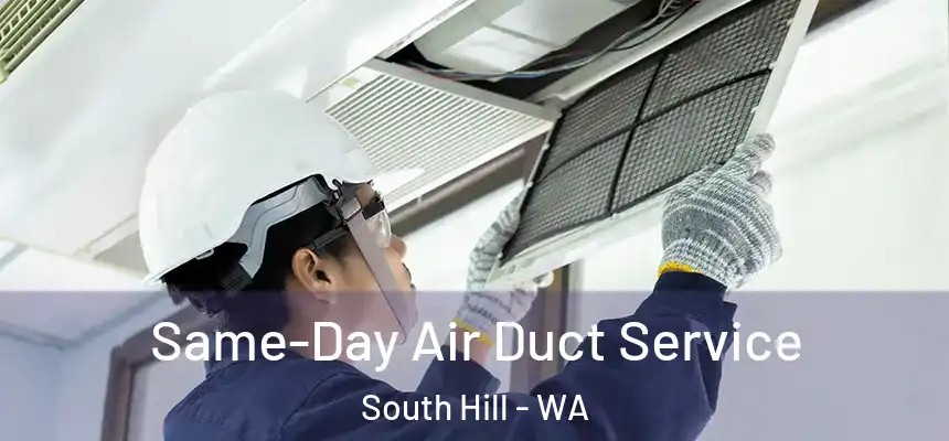  Same-Day Air Duct Service South Hill - WA