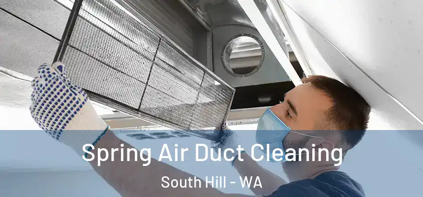  Spring Air Duct Cleaning South Hill - WA