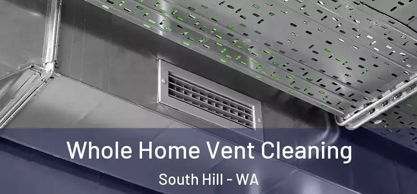  Whole Home Vent Cleaning South Hill - WA